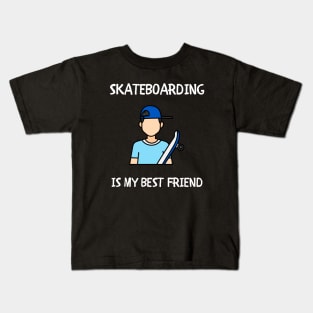 Skateboarding is My Best Friend. Skate Kids T-Shirt